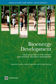 Title: Bioenergy Development: Issues and Impacts for Poverty and Natural Resource Management, Author: Elizabeth Cushion