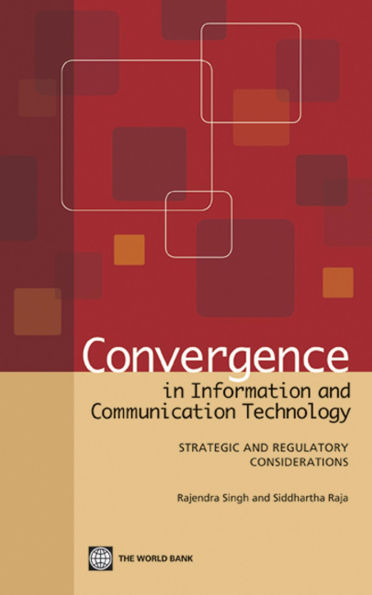 Convergence in Information and Communication Technology: Strategic and Regulatory Considerations