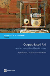 Title: Output-Based Aid: Lessons Learned and Best Practices, Author: Yogita Mumssen