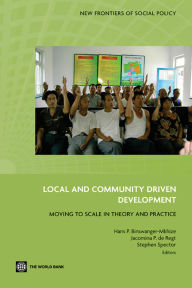 Title: Local and Community Driven Development: Moving to Scale in Theory and Practice, Author: Hans P. Binswanger-Mkhize
