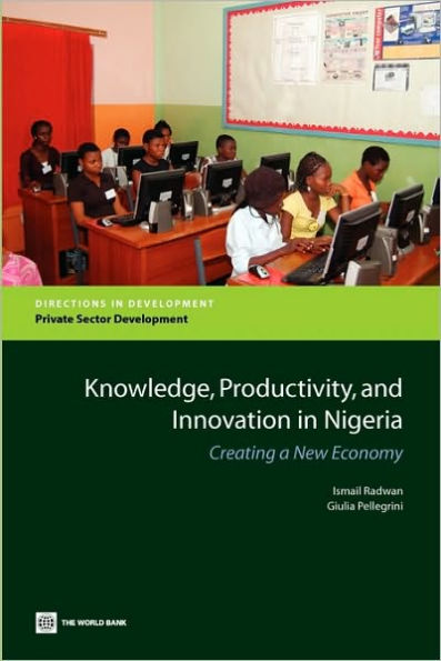 Knowledge, Productivity, and Innovation Nigeria: Creating a New Economy