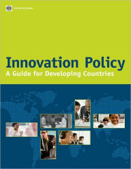Title: Innovation Policy: A Guide for Developing Countries, Author: World Bank
