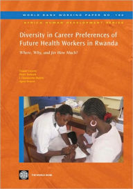 Title: Diversity in Career Preferences of Future Health Workers in Rwanda: Where, Why, and for How Much?, Author: Tomas Lievens