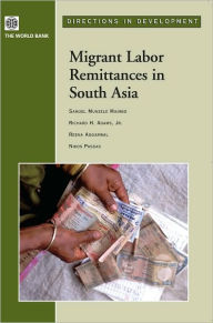 Title: Migrant Labor Remittances in South Asia, Author: Samuel Munzele Maimbo