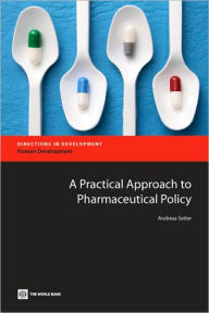 Title: A Practical Approach to Pharmaceutical Policy, Author: Andreas Seiter