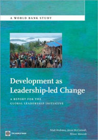 Title: Development as Leadership-led Change: A Report for the Global Leadership Initiative, Author: Matthews Andrews