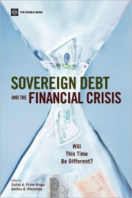 Title: Sovereign Debt and the Financial Crisis: Will This Time Be Different?, Author: Carlos A. Primo Braga