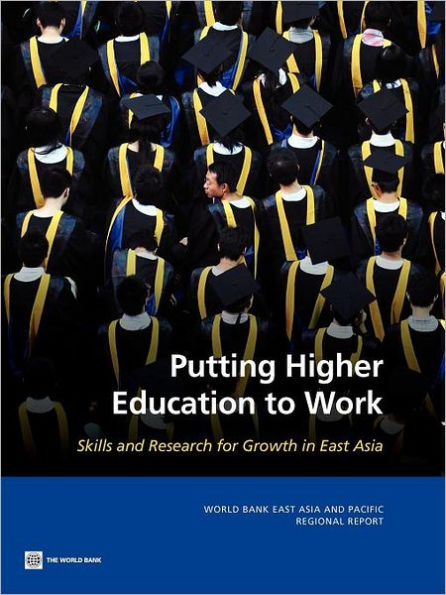 Putting Higher Education to Work: Skills and Research for Growth East Asia