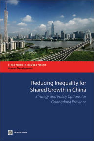 Title: Reducing Inequality for Shared Growth in China: Strategy and Policy Options for Guangdong Province, Author: World Bank