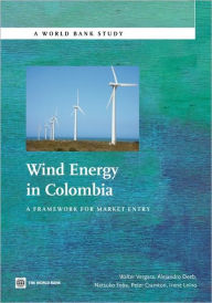 Title: Wind Energy in Colombia: A Framework for Market Entry, Author: Walter Vergara