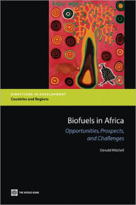 Title: Biofuels in Africa: Opportunities, Prospects, and Challenges, Author: Donald Mitchell