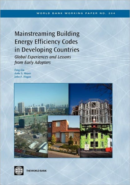 Mainstreaming Building Energy Efficiency Codes Developing Countries: Global Experiences and Lessons from Early Adopters