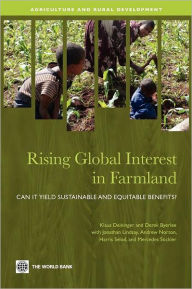 Title: Rising Global Interest in Farmland: Can It Yield Sustainable and Equitable Benefits?, Author: Klaus Deininger