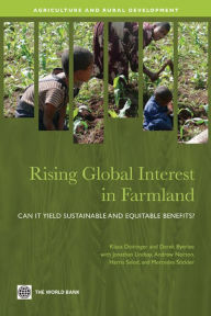 Title: Rising Global Interest in Farmland: Can It Yield Sustainable and Equitable Benefits?, Author: Klaus Deininger