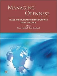 Title: Managing Openness: Trade and Outward-Oriented Growth after the Crisis, Author: Mona Haddad