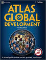 Atlas of Global Development: A Visual Guide to the World's Greatest Challenges