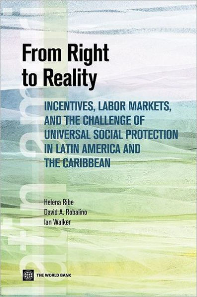 From Right to Reality: Incentives, Labor Markets, and the Challenge of Universal Social Protection Latin America Caribbean