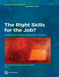 Title: The Right Skills for the Job?: Rethinking Training Policies for Workers, Author: Rita Almeida