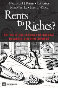 Title: Rents to Riches?: The Political Economy of Natural Resource-Led Development, Author: Naazneen Barma