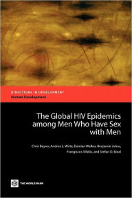 Title: The Global HIV Epidemics among Men Who Have Sex with Men (MSM), Author: Chris Beyrer