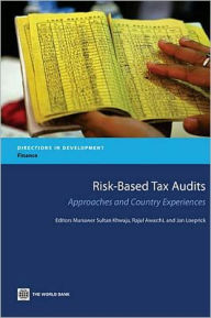 Title: Risk-Based Tax Audits: Approaches and Country Experiences, Author: Munawer Sultan Khwaja