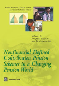 Title: Nonfinancial Defined Contribution Pension Schemes in a Changing Pension World: Volume 1, Progress, Lessons, and Implementation, Author: Robert Holzmann