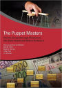 The Puppet Masters: How the Corrupt Use Legal Structures to Hide Stolen Assets and What to Do About It