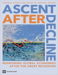 Title: Ascent after Decline: Regrowing Global Economies after the Great Recession, Author: Otaviano Canuto