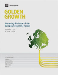 Title: Golden Growth: Restoring the Lustre of the European Economic Model, Author: Indermit S. Gill