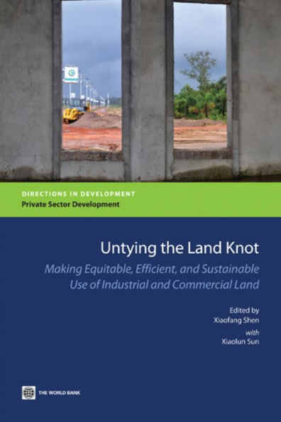 Untying the Land Knot: Making Equitable, Efficient, and Sustainable Use of Industrial and Commercial Land