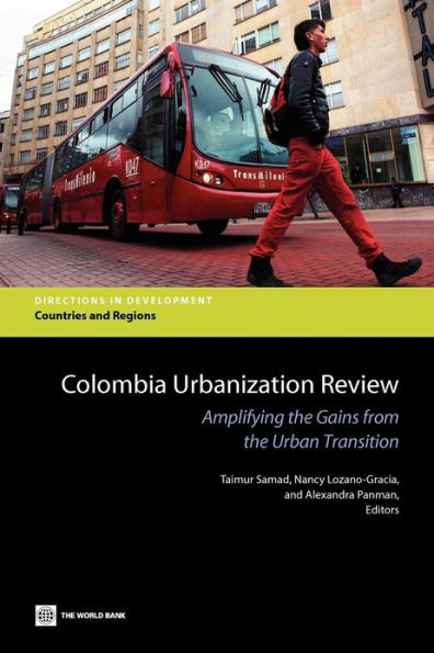 Colombia Urbanization Review: Amplifying the Gains from the Urban Transition