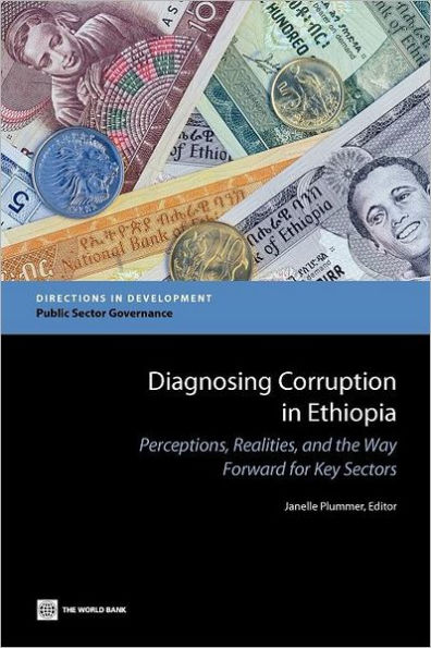 Diagnosing Corruption in Ethiopia: Perceptions, Realities, and the Way Forward for Key Sectors