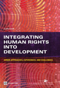 Title: Integrating Human Rights into Development: Donor Approaches, Experiences, and Challenges, Author: World Bank