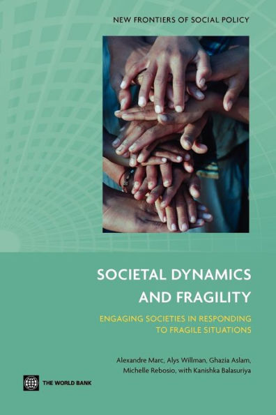 Societal Dynamics and Fragility: Engaging Societies Responding to Fragile Situations