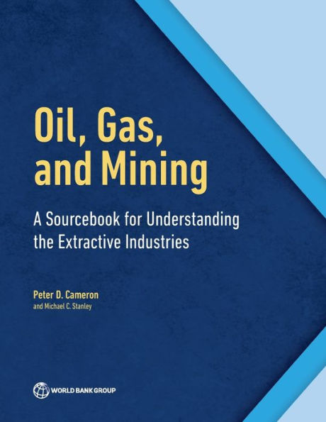 Oil, Gas, and Mining: A Sourcebook for Understanding the Extractive Industries