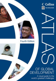 Title: Atlas of Global Development: A Visual Guide to the World's Greatest Challenges, Author: World Bank