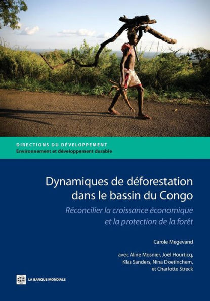 Dynamiques de dï¿½forestation dans le basin du Congo: Rï¿½concilier la croissance ï¿½conomique et la protection de la forï¿½t