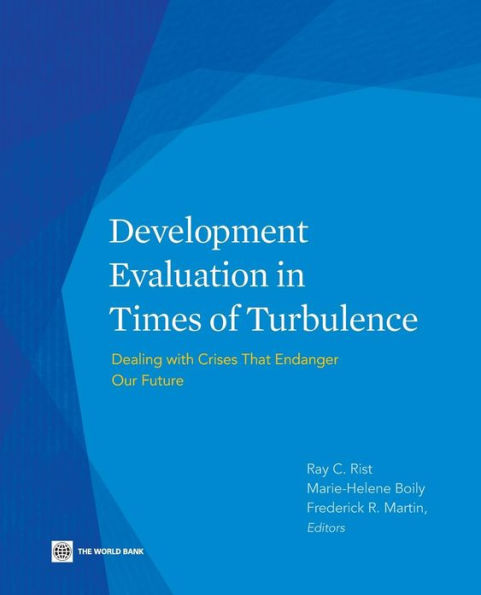 Development Evaluation Times of Turbulence: Dealing with Crises That Endanger Our Future