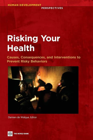 Risking Your Health: Causes, Consequences, and Interventions to Prevent Risky Behaviors