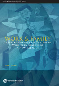 Title: Work and Family: Latin American and Caribbean Women in Search of a New Balance, Author: Laura Chioda