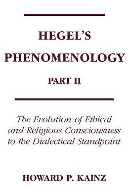 Hegel's Phenomenology, Part 2: The Evolution of Ethical and Religious Consciousness to the Absolute Standpoint