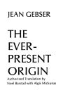 The Ever-Present Origin: Part One: Foundations Of The Aperspectival World / Edition 1