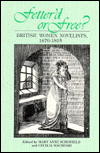 Fetterd Or Free: British Women Novelists, 1670-1815