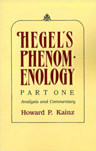 Title: Hegel's Phenomenology, Part 1: Analysis and Commentary, Author: Howard P. Kainz