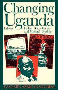 Title: Changing Uganda: Dilemmas of Structural Adjustment, Author: Hölger Bernt Hansen