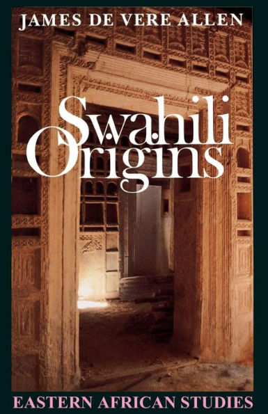 Swahili Origins: Swahili Culture and The Shungwaya Phenomenon