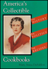 Title: America's Collectible Cookbooks: The History, The Politics, The Recipes, Author: Mary Anna Dusablon