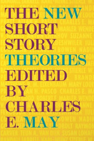 Title: The New Short Story Theories / Edition 1, Author: Charles E. May