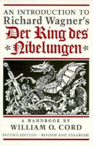 Title: An In Introduction to Richard Wagner's Der Ring des Nibelungen: A Handbook, Author: William O. Cord