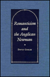 Title: Romanticism and the Anglican Newman, Author: David Goslee